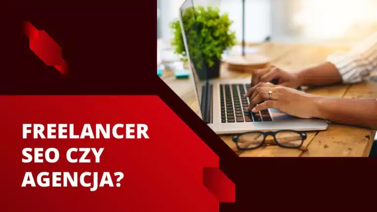 Freelancer pozycjonowanie stron – dlaczego jest lepszy niż agencja?
